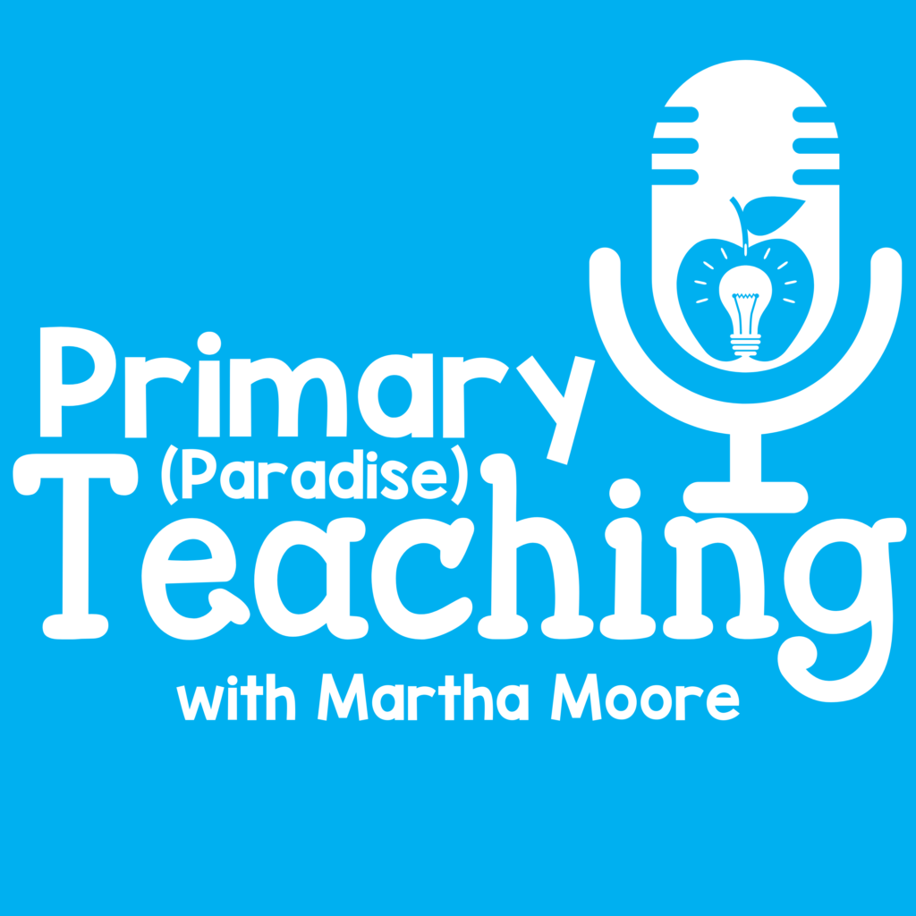 blue background with the text "Primary (Paradise) Teaching with Martha Moore in the middle of the square. In the top right is a white podcast microphone  with an apple outline with a light bulb inside.