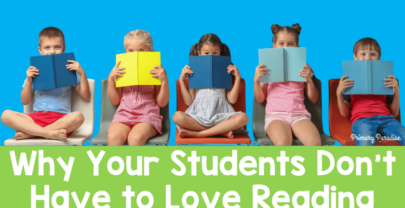 Why Your Students Don’t Have to Love Reading