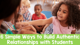 6 Simple Ways to Build Authentic Relationships with Students