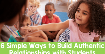 6 Simple Ways to Build Authentic Relationships with Students