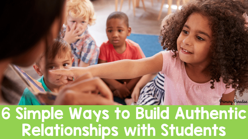 6 Simple Ways to Build Authentic Relationships with Students