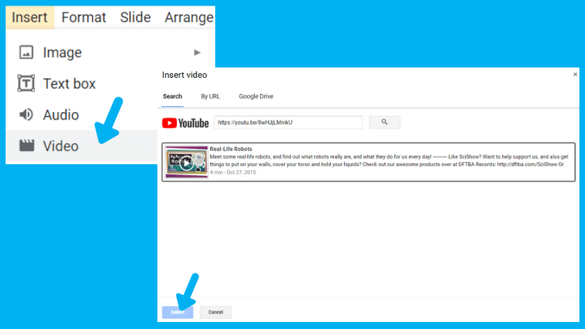 Insert drop down menu for Google slides with an arrow pointing to video.  Underneath there's the insert video menu with an arrow pointing to "select".