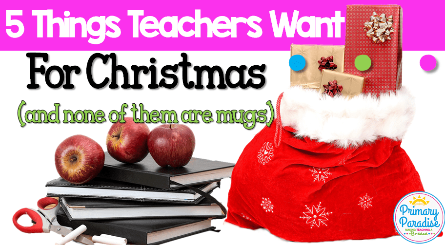 5 Things Every Teacher Wants for Christmas