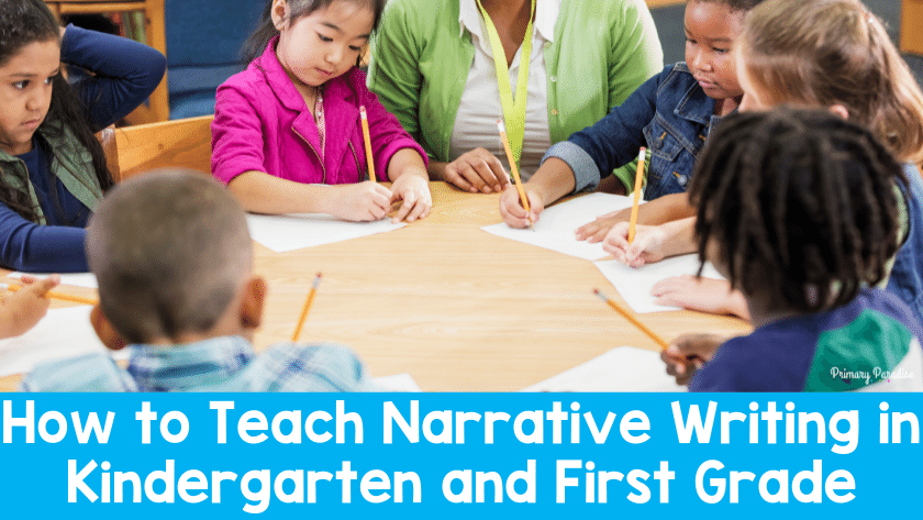 Children and a teacher sitting around a table with the caption How to Teach Narrative Writing in Kindergarten and First Grade