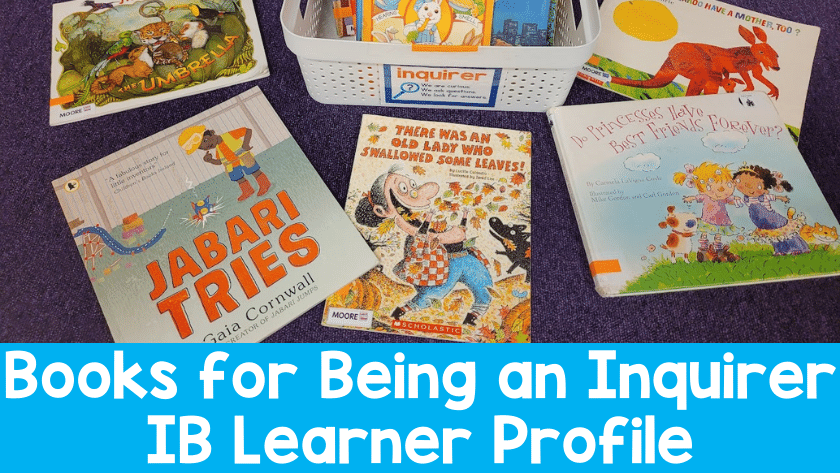 6 Books For Being an Inquirer: IB PYP Learner Profile