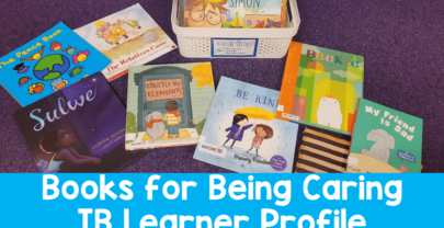 6 Books For Being Caring: IB PYP Learner Profile