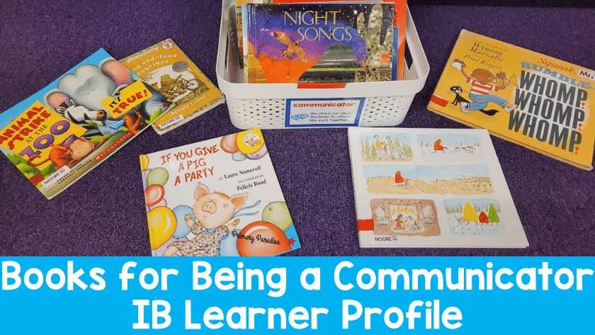 7 Books For Being a Communicator: IB PYP Learner Profile