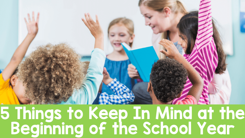 a teacher reading to a bunch of students with their hands up with text that reads 5 things to keep in mind at the beginning of the school year