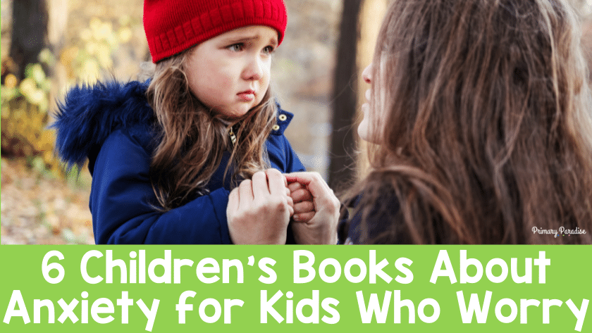 6 Children’s Books About Anxiety for Kids Who Worry
