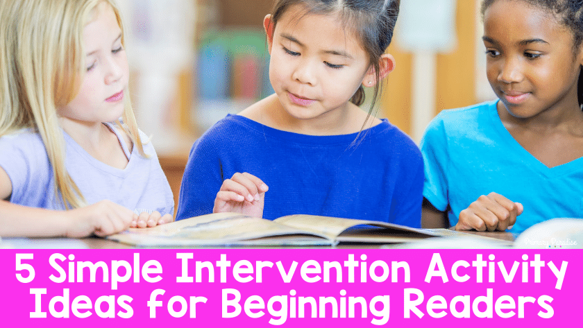 5 Simple Intervention Activity Ideas for Beginning Readers