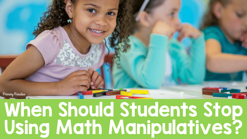When Should Students Stop Using Math Manipulatives In Your Classroom?
