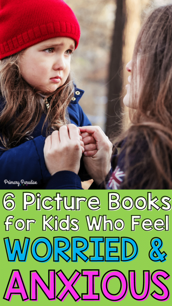 A worried little girl in a red knit cap holding her mother's hands with the text 6 Picture Books for kids who feel worried and anxious