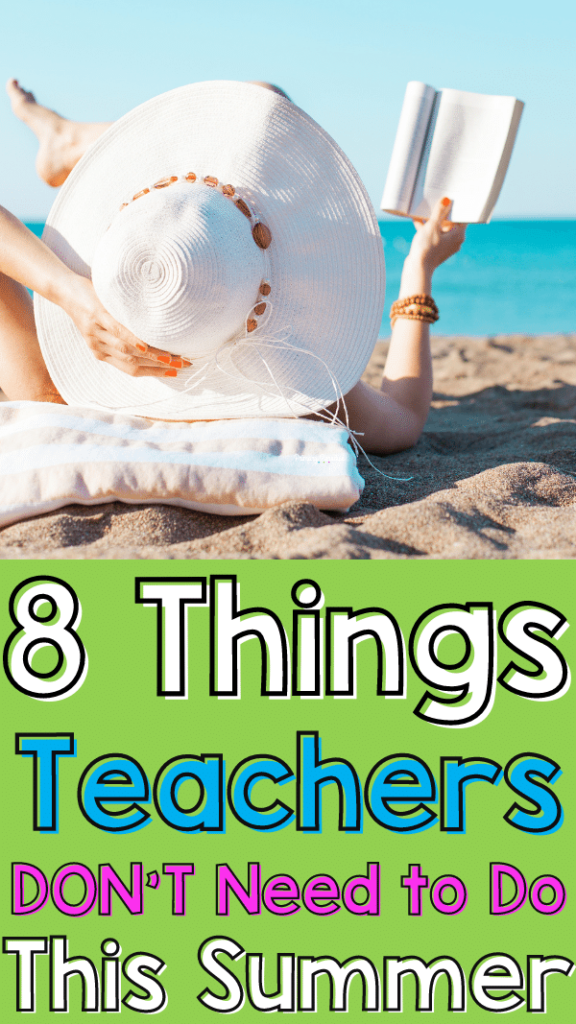 A woman laying on the beach reading a book wearing a big hat with text that reads 8 Things Teacher's Don't Need to Do This Summer