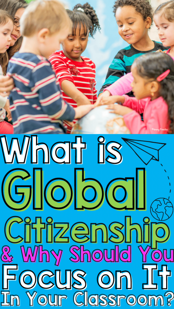 An image of a group of students standing around a global with a teacher with the text What is Global Citizenship & Why Should You Focus On It In Your Classroom?