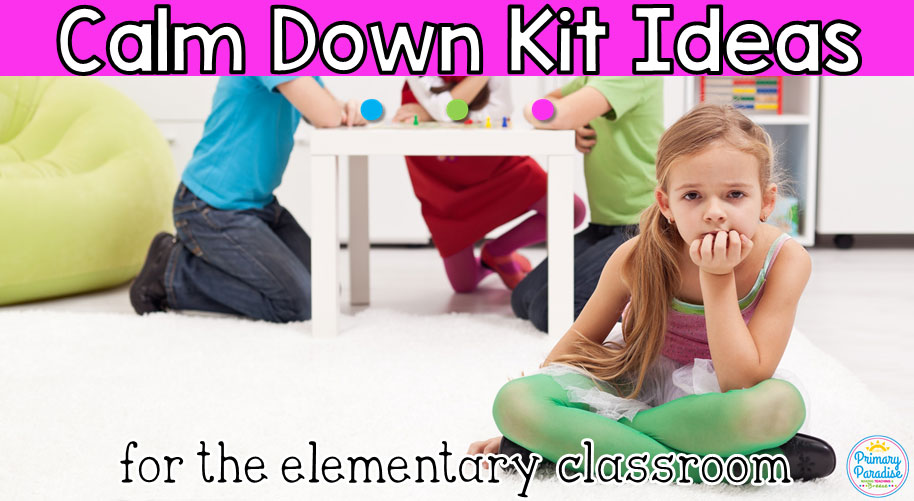 Calm Down Kit Ideas for the Elementary Classroom