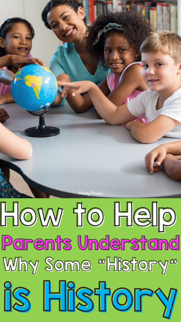 An image of students sitting at a table with a teaching smiling and looking at a globe. The text says How to Help Parents Understand Why Some History is History