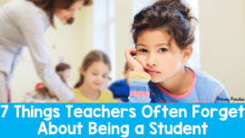 7 Things Teachers Often Forget About Being Students