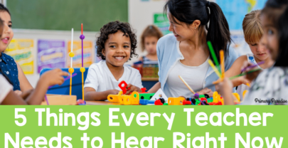 5 Things Every Teacher Needs to Hear Right Now