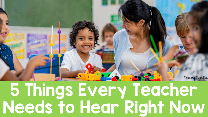 5 Things Every Teacher Needs to Hear Right Now