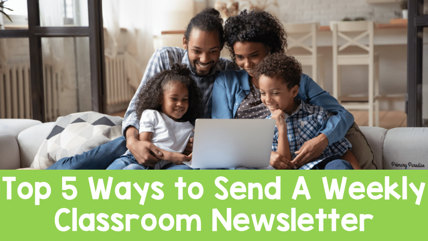 Top 5 Ways to Send A Weekly Classroom Newsletter