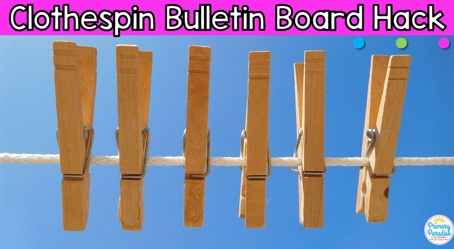 Clothespin Tacks for Bulletin Boards: Make Changing Student Work Easier
