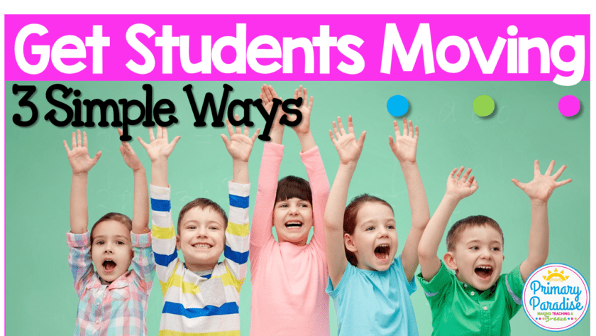 3 Simple Ways To Get Your Students Moving