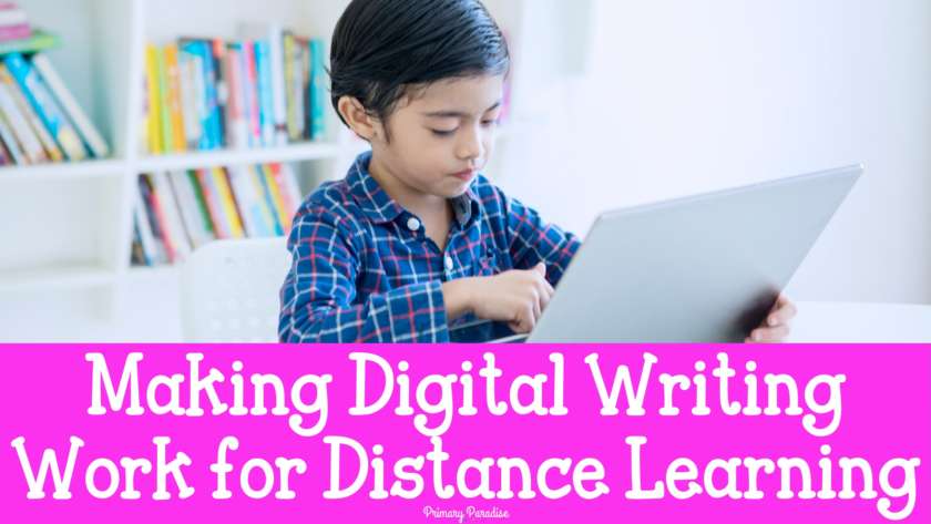 How to Make Digital Writing Work for Primary Students: Distance Learning