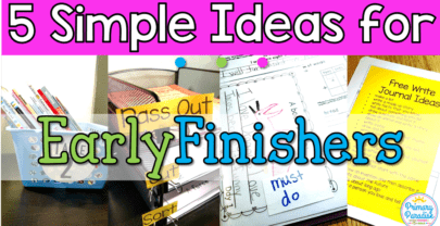 Early Finishers: 5 Simple Ideas for Your Fast Finishers