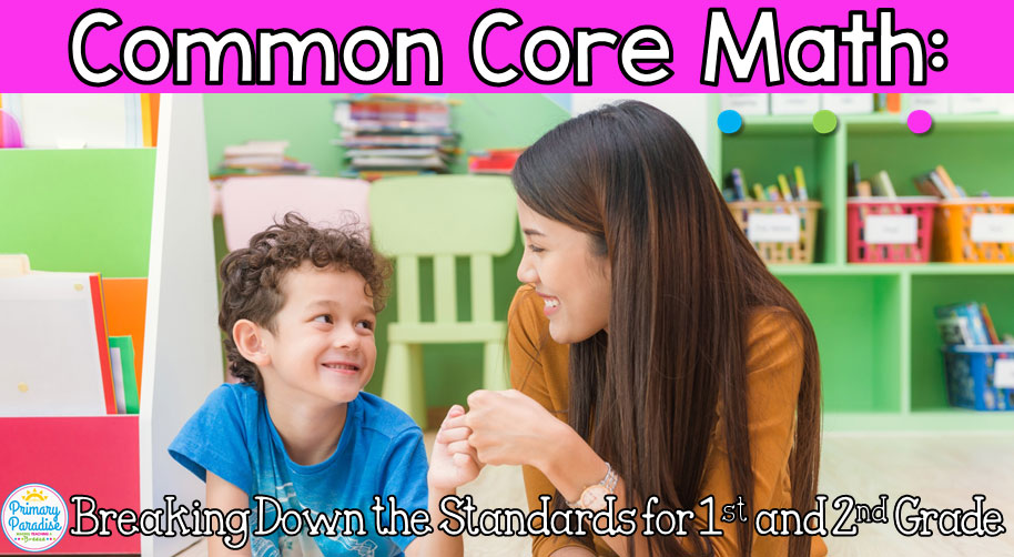 Common Core Math: Breaking Down the Standards for 1st and 2nd Grade