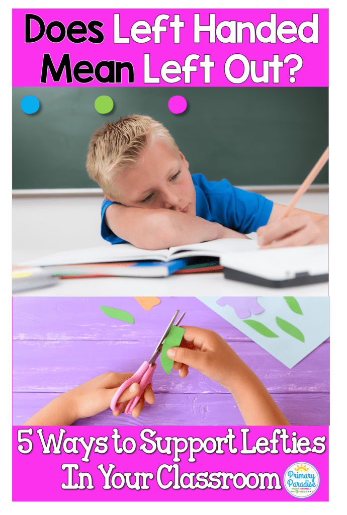 Left handed students are living in a right handed world. Does that mean lefties have to struggle in the classroom? Learn 5 ways you can support your south paw students in easy and simple ways that will enhance their learning in your K-2, elementary classroom.