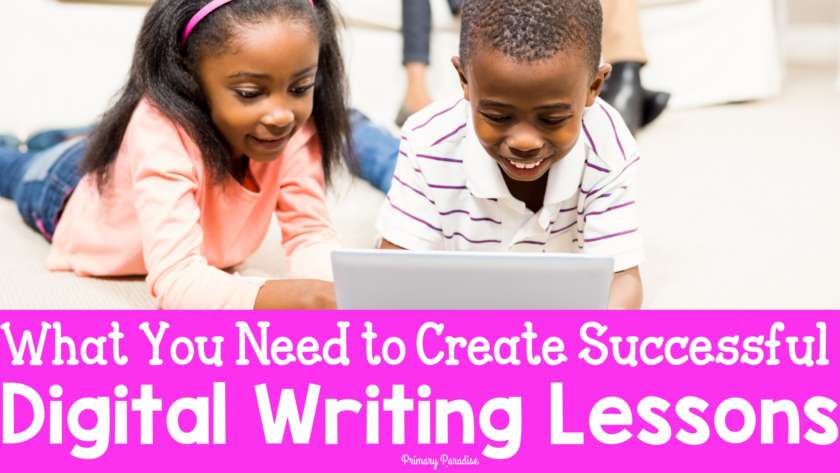 What You Need to Create Successful Digital Writing Lessons