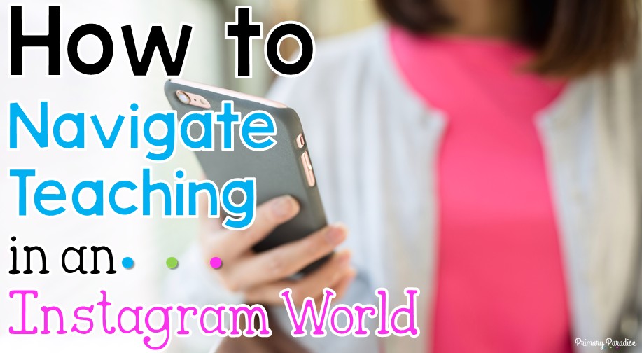woman holding a cell phone text "How to navigate teaching in an instagram world"