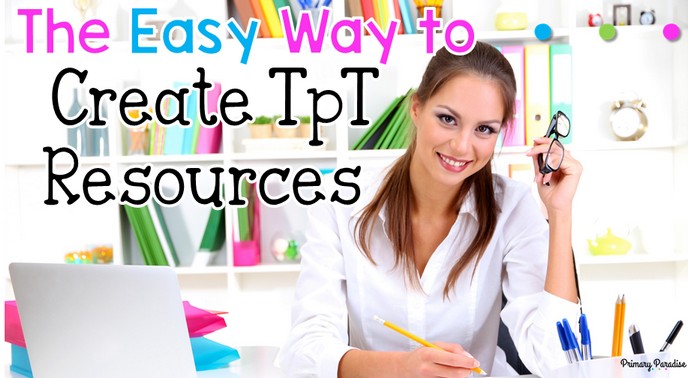 The Easy Way to Create Resources for TpT